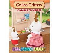 Color Explorer! - Calico Critters Coloring Book: Cute illustration - Learn and Fun Big Images - For Kids - Stimulate Creativity