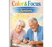 Color & Focus: A Brain-Boosting Coloring Book for Seniors