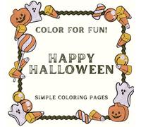 Color For Fun - Happy Halloween!: Simple Coloring Pages (Holiday Simple Coloring Books)