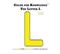 Color for Knowledge: The Letter L (Walter the Educator's Color for Knowledge(tm) Book)
