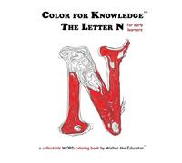 Color for Knowledge: The Letter N (Walter the Educator's Color for Knowledge(tm) Book)