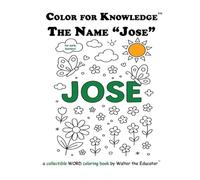Color for Knowledge: The Name "Jose" (Walter the Educator's Color for Knowledge(tm) Book)