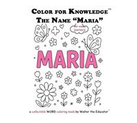 Color for Knowledge: The Name "Maria" (Walter the Educator's Color for Knowledge(tm) Book)