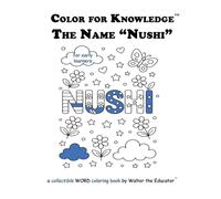 Color for Knowledge: The Name "Nushi" (Walter the Educator's Color for Knowledge(tm) Book)
