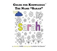 Color for Knowledge: The Name "Sarah" (Walter the Educator's Color for Knowledge(tm) Book)