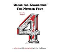 Color for Knowledge: The Number Four (Walter the Educator's Color for Knowledge(tm) Book)