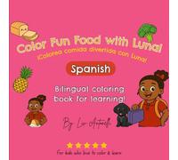 Color Fun food with Luna! Colorear comics divertida con Luna! Bilingual coloring book: Spanish and English coloring book for kids and all ages