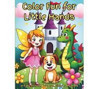 Color Fun for Little Hands: 51 simple and fun coloring pages for toddlers and kids ages 3-8, featuring animals, mermaids, castles, dragons, flowers, ... fun. (Creative Kids Coloring Collection)