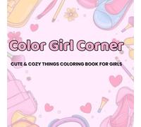 Color Girl Corner: Cute Fashion & Everyday Things Coloring Book for Girls Ages 6-10
