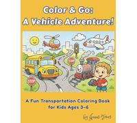 Color & Go: A Vehicle Adventure!: A Fun Transportation Coloring Book for Kids Ages 3-6
