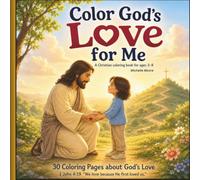 Color God's Love for Me: A Christian Coloring Book for Kids Ages 3-8 with Bible Verses, Hidden Hearts, and Faith-Filled Coloring Pages (Color God's Series)