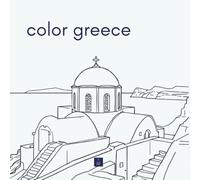 Color Greece: Coloring Book for Adults - Greek Moments, Island Flair & Iconic Landmarks