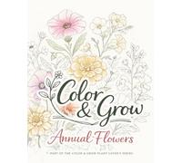 Color & Grow: Annual Flowers: Part of the Color & Grow Series