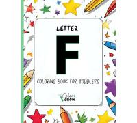 Color & Grow: Letter F Coloring Book for Toddlers: Alphabet learning and coloring fun for toddlers and preschoolers ages 2-4 - trace, color, and learn ... F! (Color & Grow Learn the Alphabet A-Z)