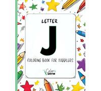 Color & Grow: Letter J Coloring Book for Toddlers: Alphabet learning and coloring fun for toddlers and preschoolers ages 2-4 - trace, color, and learn ... J! (Color & Grow Learn the Alphabet A-Z)