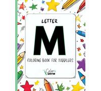 Color & Grow: Letter M Coloring Book for Toddlers: Alphabet learning and coloring fun for toddlers and preschoolers ages 2-4 - trace, color, and learn ... M! (Color & Grow Learn the Alphabet A-Z)