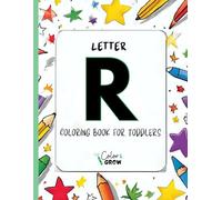 Color & Grow: Letter R Coloring Book for Toddlers: lphabet learning and coloring fun for toddlers and preschoolers ages 2-4 - trace, color, and learn the letter R!
