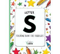 Color & Grow: Letter S Coloring Book for Toddlers: Alphabet learning and coloring fun for toddlers and preschoolers ages 2-4 - trace, color, and learn the letter S!