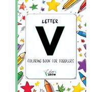 Color & Grow: Letter V Coloring Book for Toddlers: Alphabet learning and coloring fun for toddlers and preschoolers ages 2-4 - trace, color, and learn ... V! (Color & Grow Learn the Alphabet A-Z)