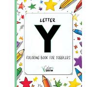Color & Grow: Letter Y Coloring Book for Toddlers: lphabet learning and coloring fun for toddlers and preschoolers ages 2-4 - trace, color, and learn ... Y! (Color & Grow Learn the Alphabet A-Z)