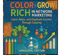Color & Grow Rich in Network Marketing: Learn, Relax, and Duplicate through Coloring (Network Marketing Books)