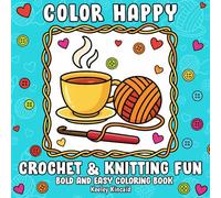 Color Happy Crochet & Knitting Fun: Bold and Easy Coloring Book (Color Happy Series - Bold and Easy Coloring Books for All Ages)