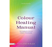 Color Healing Manual: The Complete Colour Therapy Programme Revised Edition