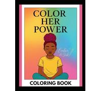 Color Her Power: A Coloring Book for Teen Girls Learning to Love Themselves