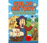 Color History! From the Pyramids to the Moon: History for Kids to Discover and Color (History & Art for Little Minds)