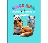 Color Hope Endangered Animals: Educational coloring book for children ages 4-10 featuring amazing species of the world.