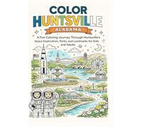 Color! Huntsville: Rockets, Landmarks & Space City Fun for Kids