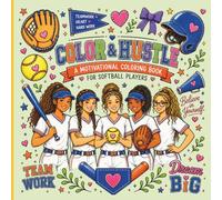 Color & Hustle: Softball: A Motivational Coloring Book for Softball Players