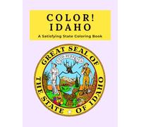 Color Idaho: A Satisfying State Coloring Book: Cozy Landscapes of Mountains, Rivers, Forests & Scenic Wilderness