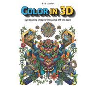 Color in 3D: Eyepopping images that jump off the page | Adult coloring book | 50 coloring pages | 8.5 x 11 inch pages | Single sided pages