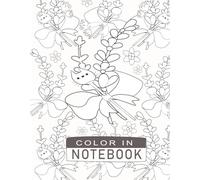 Color In Notebook: Over 30 whimsical illustrations for writing and coloring