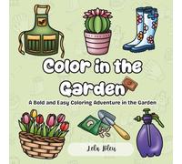 Color in the Garden: Bold and Easy Coloring Adventure in the Garden