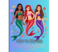 Color In The Sea MERMAIDS: Adorable Illustrations Of Deep Sea Mermaid Life For Your Adornment