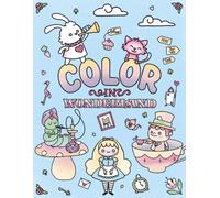 Color in Wonderland: A Whimsical Journey with Alice: 30 Easy, Cute and Kawaii Illustrations for Kids & Adults (Hand-Drawn & No AI)