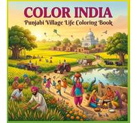 Color India: Punjabi Village Life Coloring Book: Discover the Beauty of Rural Punjab Through Authentic Village Scenes, Traditional Culture, Peaceful ... Festivals, and Relaxing Adult Coloring Pages