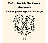 Color Inside the Lines: Animals: A Relaxing Coloring Book for All Ages