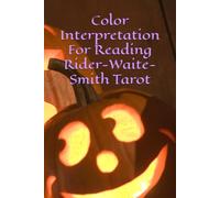 Color Interpretation For Reading Rider-Waite-Smith Tarot
