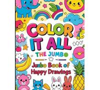 “Color It All - The Big Coloring Book for Kids Ages 3 to 8 | 200+ Easy & Cute Drawings to Color”: Animals, Fruits, Toys, Shapes & More! A Perfect ... | Jumbo Fun for Learning, Focus & Creativity