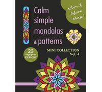 COLOR IT BEFORE SLEEP - Calm Simple Mandalas & Patterns - Mini Collection - Vol. 4: Relaxing Evening Coloring Book for Adults & Teens | 23 Large-Print ... Patterns | 8.5 x 11 Inches | 48 Pages