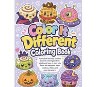 Color It Different Coloring Book: Funny Bold and Easy Creative Desserts for Adults and Teens to Turn Cute Foods Into Monsters, Aliens, Cowboys, Villains, and Cozy Characters