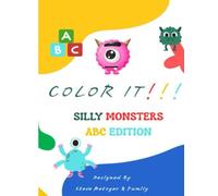 COLOR IT!!!: SILLY MONSTERS - ABC EDITION!!!