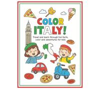 Color Italy!: Travel and learn through fun facts, color and adventures for kids (Travel to the world through color)