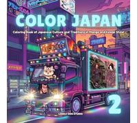 COLOR JAPAN 2: Coloring Book of Japanese Culture and Traditions in Manga and Kawaii Style!
