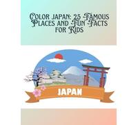 Color Japan: 25 Famous Places and Fun Facts for Kids