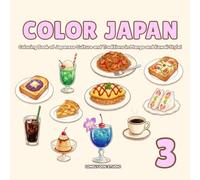 COLOR JAPAN 3: Coloring Book of Japanese Culture and Traditions in Manga and Kawaii Style!