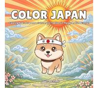 COLOR JAPAN: Coloring Book of Japanese Culture and Traditions in Manga and Kawaii Style!